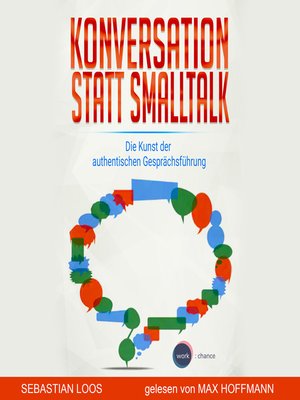 cover image of Konversation statt Smalltalk--Die Kunst der authentischen Gesprächsführung